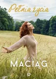 Pełnia życia - Agnieszka Maciąg
