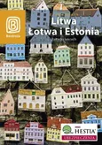 Litwa Łotwa i Estonia Bałtycki łańcuch Przewodnik - Agnieszka Apanasewicz