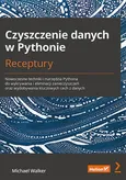 Czyszczenie danych w Pythonie Receptury - Michael Walker