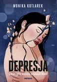Depresja, czyli gdy każdy oddech boli - Monika Kotlarek