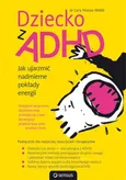 Dziecko z ADHD Jak ujarzmić nadmierne pokłady energii - Lara Honos-Webb