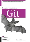 Git Leksykon kieszonkowy - Silverman Richard  E.