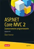ASP.NET Core MVC 2 Zaawansowane programowanie - Outlet - Adam Freeman