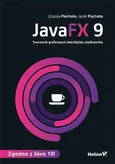 JavaFX 9 Tworzenie graficznych interfejsów użytkownika - Outlet - Jacek Piechota