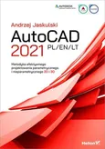 AutoCAD 2021 PL/EN/LT Metodyka efektywnego projektowania parametrycznego i nieparametrycznego 2D i 3D - Andrzej Jaskulski
