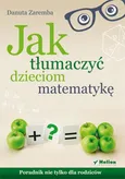 Jak tłumaczyć dzieciom matematykę - Danuta Zaremba