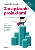 Zarządzanie projektami dla początkujących. - Marcin Żmigrodzki