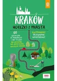 Kraków Ucieczki z miasta Ilustrowany przewodnik weekendowy - Outlet - Krzysztof Bzowski