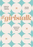 #girlstalk Dziewczyny rozmowy życie - Karolina Cwalina-Stępniak