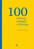 100 wierszy wolnych z Ukrainy - Praca zbiorowa