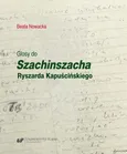 Glosy do „Szachinszacha” Ryszarda Kapuścińskiego - Beata Nowacka