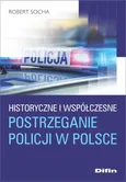 Historyczne i współczesne postrzeganie policji w Polsce - Robert Socha