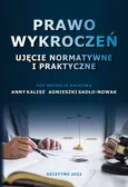 Prawo wykroczeń. Ujęcie normatywne i praktyczne - Agnieszka Sadło-Nowak
