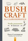 Bushcraft dla zaawansowanych - Dave Canterbury