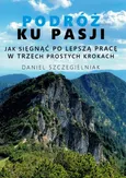 Podróż ku pasji - Daniel Szczegielniak