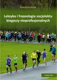 Leksyka i frazeologia socjolektu biegaczy nieprofesjonalnych - Agnieszka Kijak