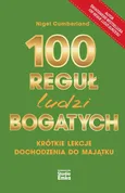 100 reguł ludzi bogatych. Krótkie lekcje dochodzenia do majątku - Nigel Cumberland