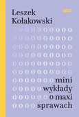 Mini-wykłady o maxi-sprawach - Leszek Kołakowski