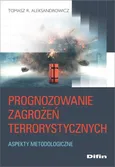 Prognozowanie zagrożeń terrorystycznych - Aleksandrowicz R. Tomasz