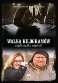 Walka kilogramów czyli męska otyłość - Anna Rumocka-Woźniakowska