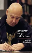 Byliśmy tacy zakochani - Andrzej Horubała