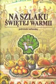 Na Szlaku Świętej Warmii - Szalkiewicz Wojciech Krzysztof