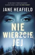 Nie wierzcie jej - Jane Heafield