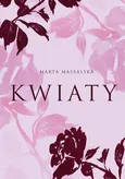 Kwiaty - Marta Massalska
