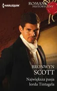 Największa pasja lorda Tintagela - Scott Bronwyn