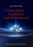 Centra offshore na globalnych rynkach finansowych - Jacek Karwowski