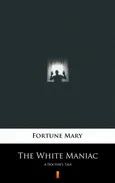 The White Maniac - Mary Fortune