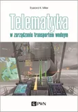 Telematyka w zarządzaniu transportem wodnym - Outlet - Miler Ryszard K.