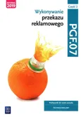 Wykonywanie przekazu reklamowego Kwalifikacja PGF.07 Podręcznik do nauki zawodu technik reklamy Część 2 - Alina Kargiel