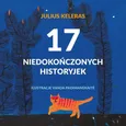 17 niedokończonych historyjek - Julius Keleras