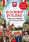 Kocham Polskę. Historia Polski dla naszych dzieci - Jarosław Szarek