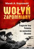 Wołyń zapomniany - Marek A. Koprowski
