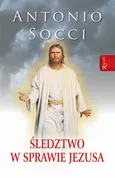 Śledztwo w sprawie Jezusa - Antonio Socci