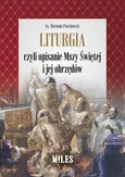 Liturgia czyli opisanie Mszy Świętej i jej obrzędów - Hieronim Powodowski
