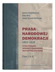 Prasa Narodowej Demokracji 1893-1939 Tom 1 A-D - Aneta Dawidowicz