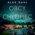 Obcy chłopiec - Alex Dahl