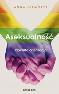 Aseksualność Czwarta orientacja - Anna Niemczyk