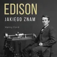 Edison jakiego znam - Henry Ford