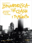 Bogurodzica, The Clash i To Miasto - Dragan Boškowić