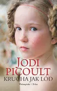 Krucha jak lód - Jodi Picoult