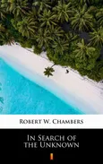 In Search of the Unknown - Robert W. Chambers