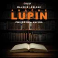 Arsène Lupin. Zwierzenia Lupina - Maurice Leblanc