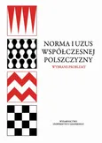 Norma i uzus współczesnej polszczyzny