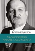 Społeczeństwo masowe i jego kultura - Etienne Gilson
