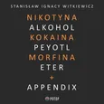 Nikotyna, alkohol, kokaina, peyotl, morfina, eter + appendix - Stanisław Ignacy Witkiewicz