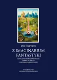 Z imaginarium fantastyki. Liryczno-oniryczny model serbskiej prozy postmodernistycznej - Ewa Stawczyk